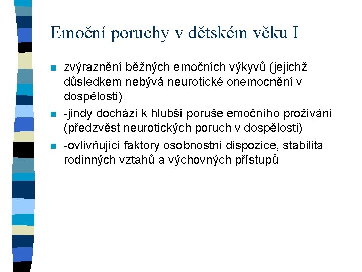 Emoční poruchy v dětském věku I n n n zvýraznění běžných emočních výkyvů (jejichž