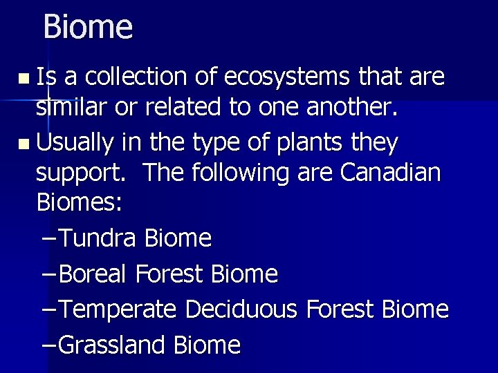 Biome n Is a collection of ecosystems that are similar or related to one