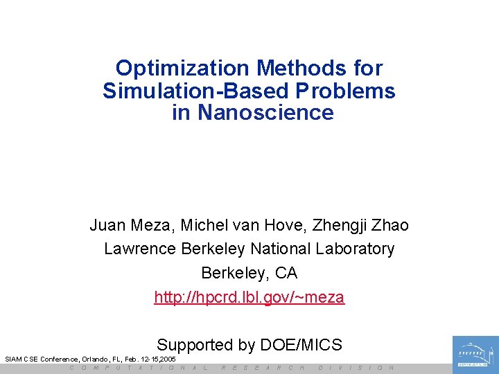 Parallel Optimization Methods for Simulation-Based Problems in Nanoscience Juan Meza, Michel van Hove, Zhengji