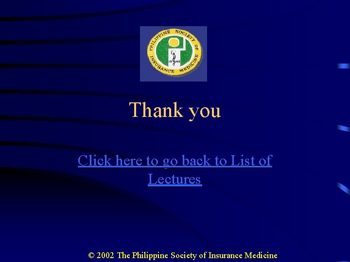 Thank you Click here to go back to List of Lectures © 2002 The