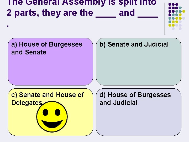 The General Assembly is split into 2 parts, they are the ____ and ____.