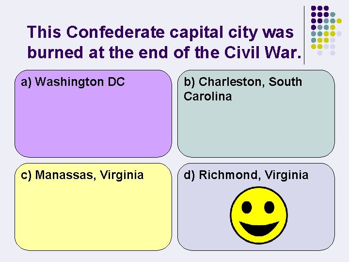 This Confederate capital city was burned at the end of the Civil War. a)