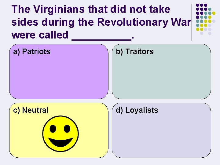 The Virginians that did not take sides during the Revolutionary War were called _____.