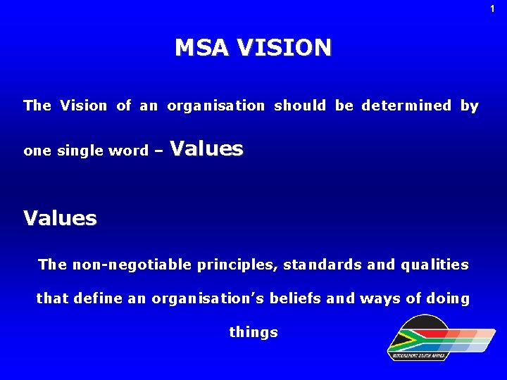 1 MSA VISION The Vision of an organisation should be determined by one single