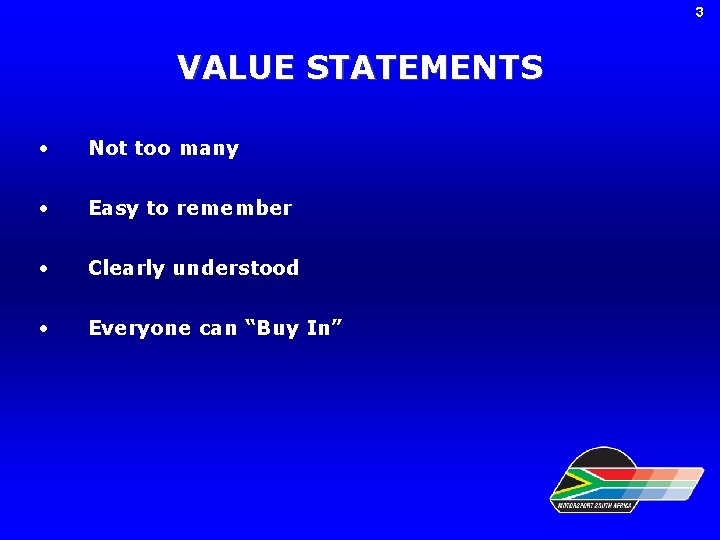 3 VALUE STATEMENTS • Not too many • Easy to remember • Clearly understood