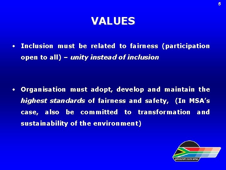 5 VALUES • Inclusion must be related to fairness (participation open to all) –