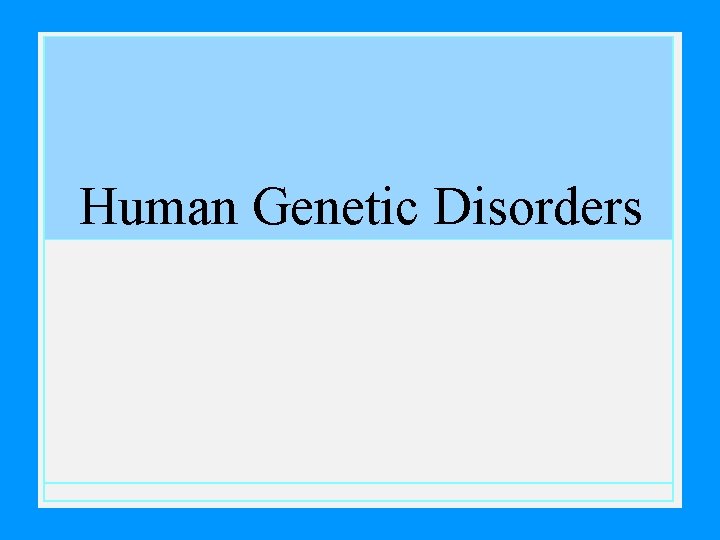 Human Genetic Disorders 