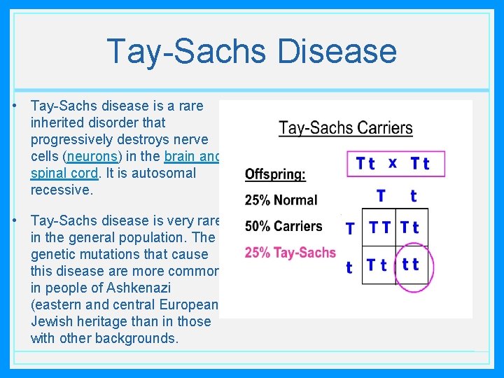 Tay-Sachs Disease • Tay-Sachs disease is a rare inherited disorder that progressively destroys nerve