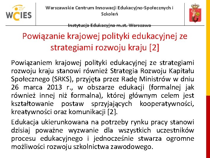 Warszawskie Centrum Innowacji Edukacyjno-Społecznych i Szkoleń Instytucja Edukacyjna m. st. Warszawa Powiązanie krajowej polityki