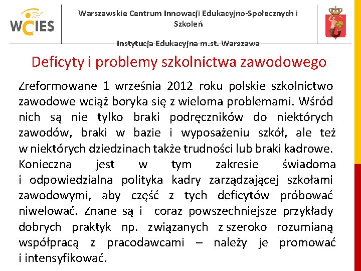 Warszawskie Centrum Innowacji Edukacyjno-Społecznych i Szkoleń Instytucja Edukacyjna m. st. Warszawa Deficyty i problemy