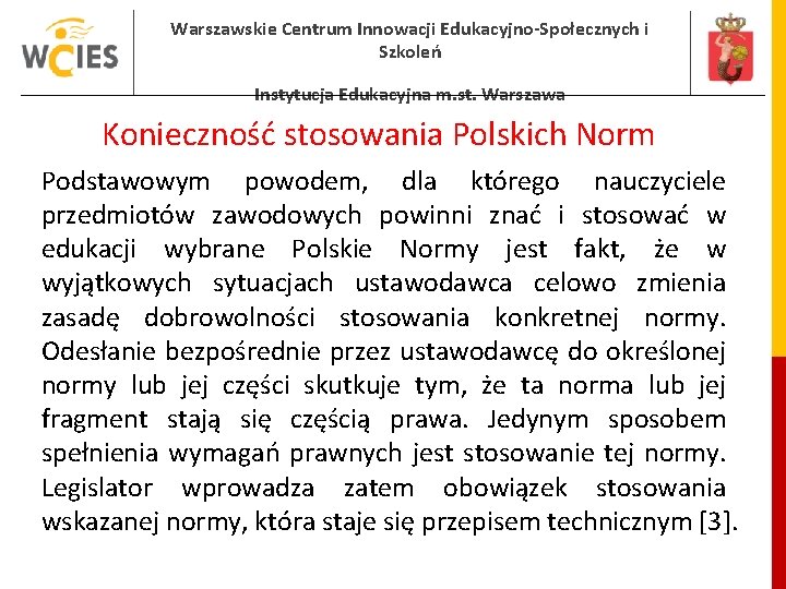 Warszawskie Centrum Innowacji Edukacyjno-Społecznych i Szkoleń Instytucja Edukacyjna m. st. Warszawa Konieczność stosowania Polskich Warszawskie Centrum Innowacji Edukacyjno-Społecznych i Szkoleń Instytucja Edukacyjna m. st. Warszawa Konieczność stosowania Polskich