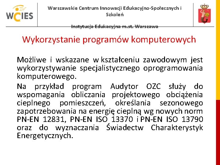 Warszawskie Centrum Innowacji Edukacyjno-Społecznych i Szkoleń Instytucja Edukacyjna m. st. Warszawa Wykorzystanie programów komputerowych