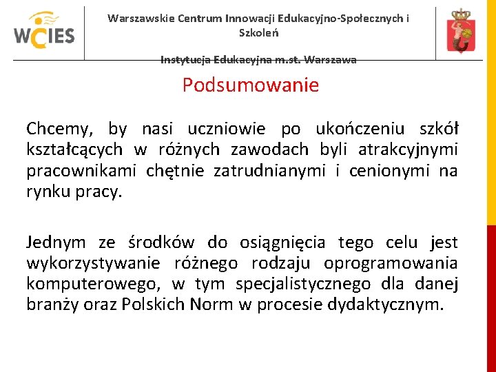 Warszawskie Centrum Innowacji Edukacyjno-Społecznych i Szkoleń Instytucja Edukacyjna m. st. Warszawa Podsumowanie Chcemy, by