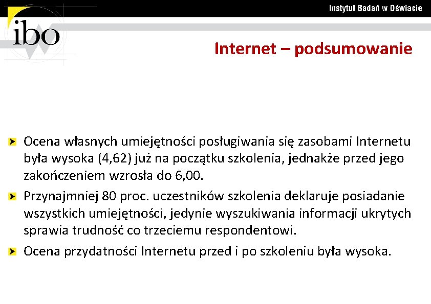 Internet – podsumowanie Ocena własnych umiejętności posługiwania się zasobami Internetu była wysoka (4, 62)