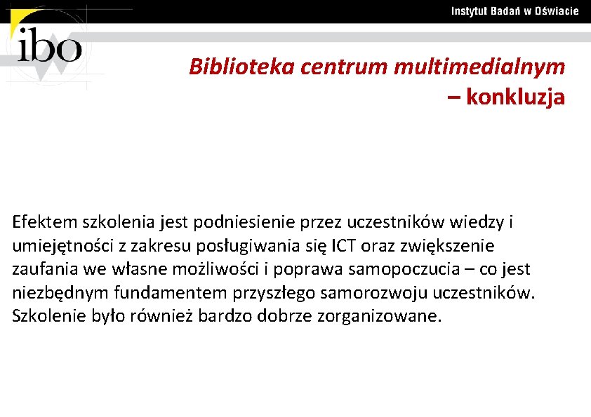 Biblioteka centrum multimedialnym – konkluzja Efektem szkolenia jest podniesienie przez uczestników wiedzy i umiejętności