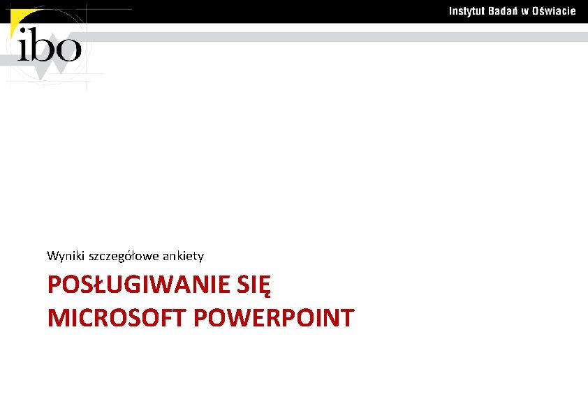 Wyniki szczegółowe ankiety POSŁUGIWANIE SIĘ MICROSOFT POWERPOINT 