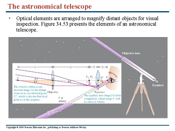 The astronomical telescope • Optical elements are arranged to magnify distant objects for visual