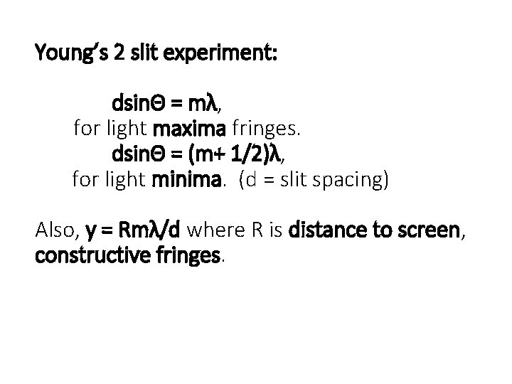 Young’s 2 slit experiment: dsinΘ = mλ, for light maxima fringes. dsinΘ = (m+