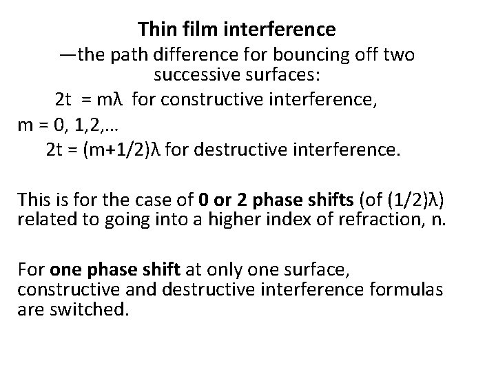 Thin film interference —the path difference for bouncing off two successive surfaces: 2 t