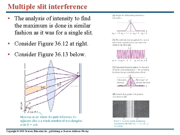 Multiple slit interference • The analysis of intensity to find the maximum is done