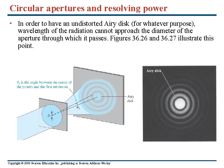 Circular apertures and resolving power • In order to have an undistorted Airy disk