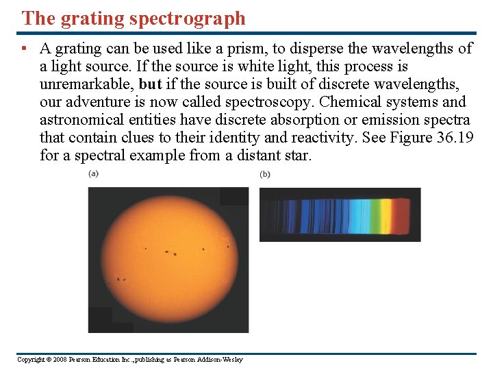 The grating spectrograph • A grating can be used like a prism, to disperse