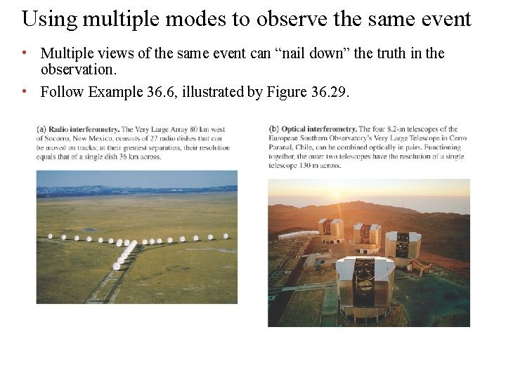 Using multiple modes to observe the same event • Multiple views of the same