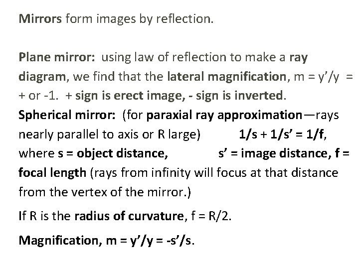 Mirrors form images by reflection. Plane mirror: using law of reflection to make a