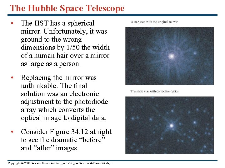 The Hubble Space Telescope • The HST has a spherical mirror. Unfortunately, it was