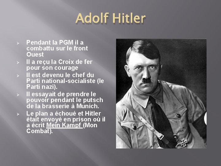 Adolf Hitler Ø Ø Ø Pendant la PGM il a combattu sur le front
