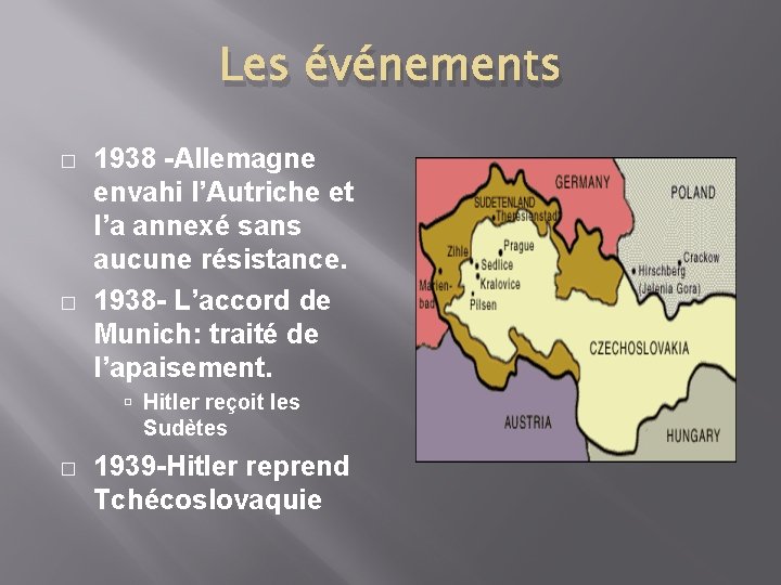 Les événements � � 1938 -Allemagne envahi l’Autriche et l’a annexé sans aucune résistance.