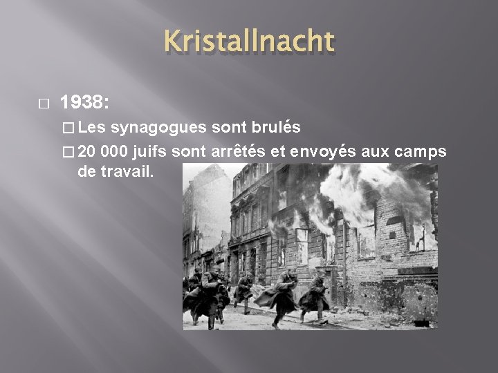 Kristallnacht � 1938: � Les synagogues sont brulés � 20 000 juifs sont arrêtés