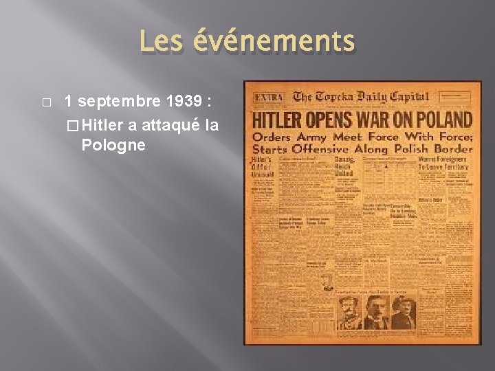 Les événements � 1 septembre 1939 : � Hitler a attaqué la Pologne 