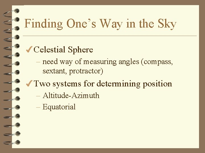 Finding One’s Way in the Sky 4 Celestial Sphere – need way of measuring