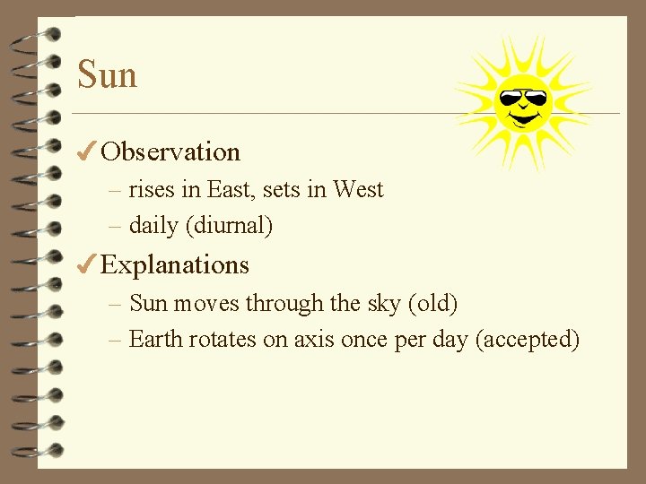 Sun 4 Observation – rises in East, sets in West – daily (diurnal) 4