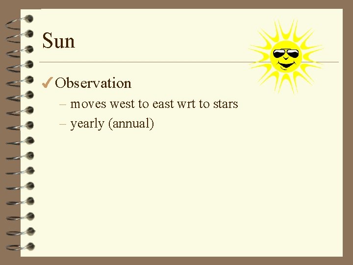 Sun 4 Observation – moves west to east wrt to stars – yearly (annual)