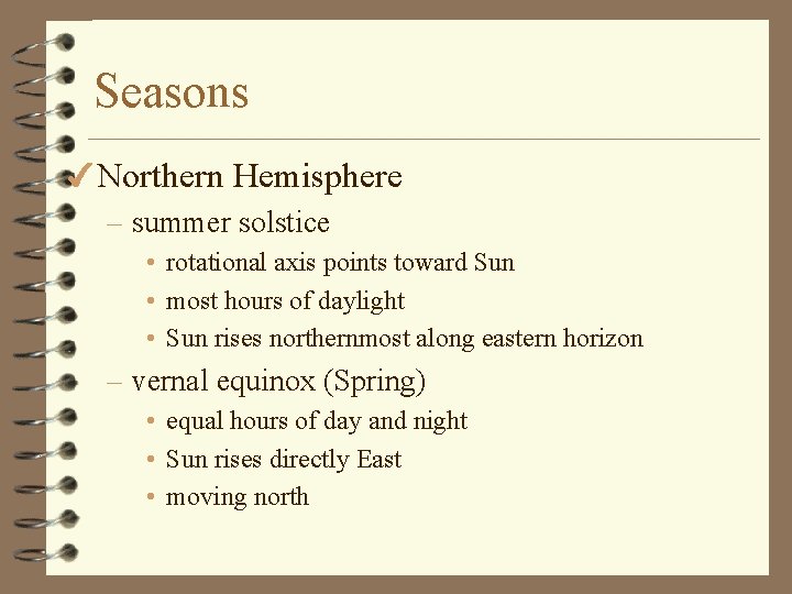 Seasons 4 Northern Hemisphere – summer solstice • rotational axis points toward Sun •