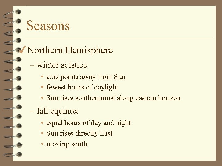 Seasons 4 Northern Hemisphere – winter solstice • axis points away from Sun •