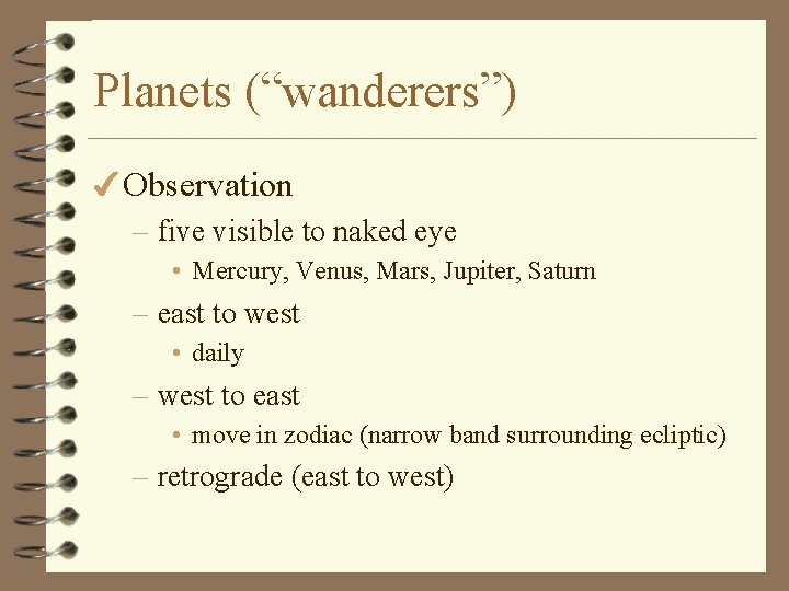 Planets (“wanderers”) 4 Observation – five visible to naked eye • Mercury, Venus, Mars,