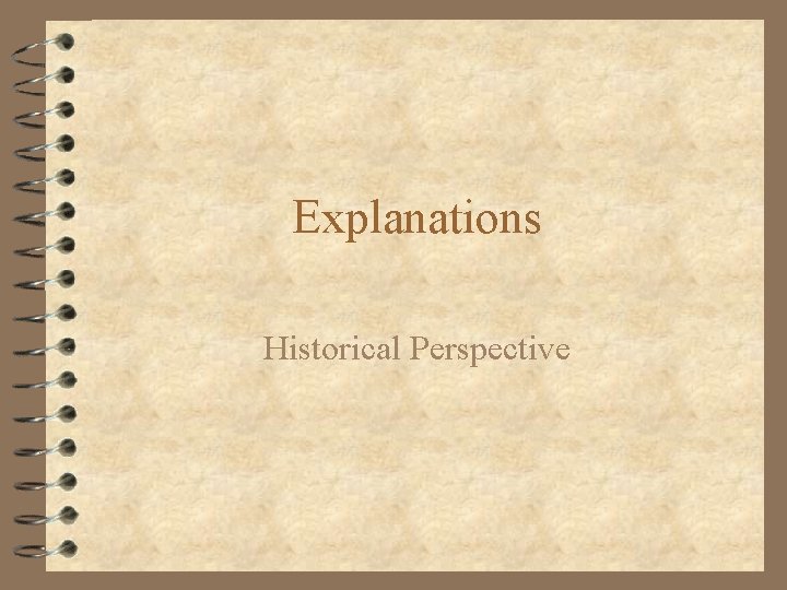 Explanations Historical Perspective 