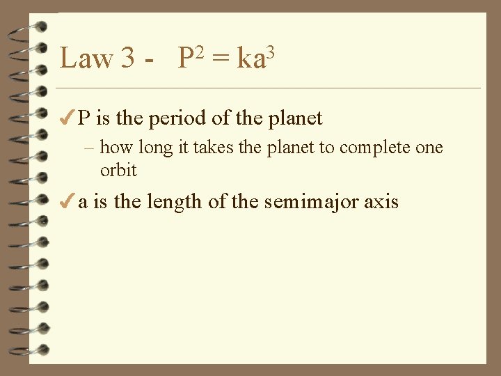 Law 3 - 2 P = 3 ka 4 P is the period of