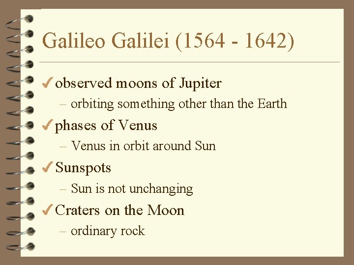 Galileo Galilei (1564 - 1642) 4 observed moons of Jupiter – orbiting something other