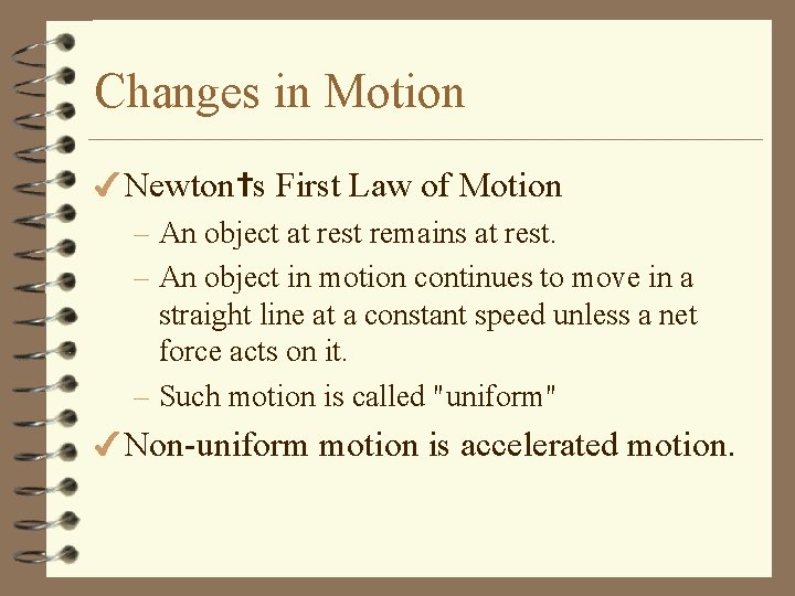 Changes in Motion 4 Newton=s First Law of Motion – An object at rest