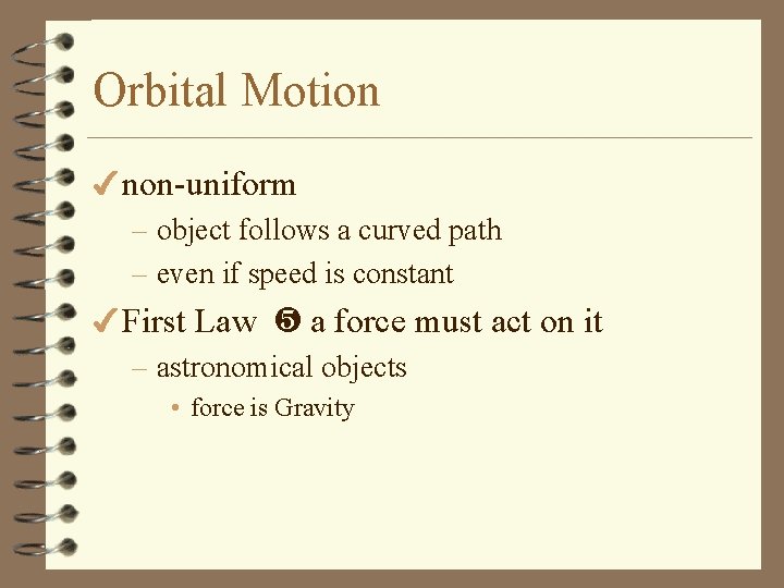 Orbital Motion 4 non-uniform – object follows a curved path – even if speed