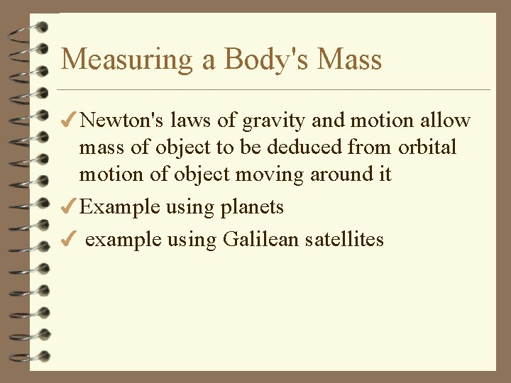 Measuring a Body's Mass 4 Newton's laws of gravity and motion allow mass of