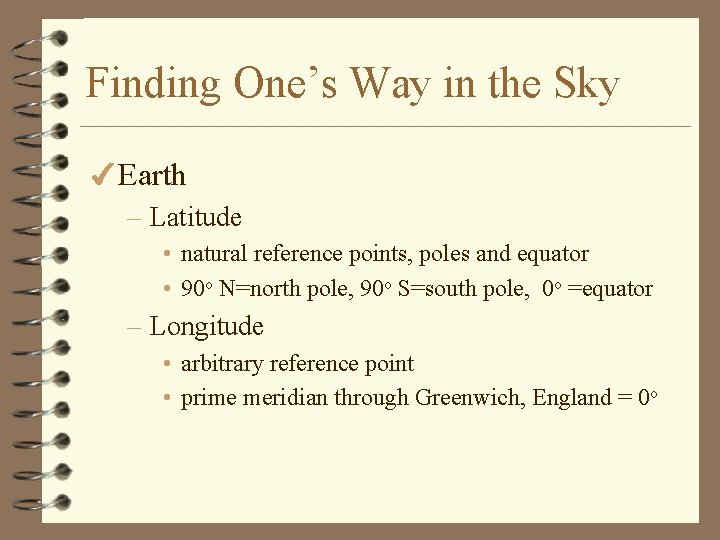 Finding One’s Way in the Sky 4 Earth – Latitude • natural reference points,