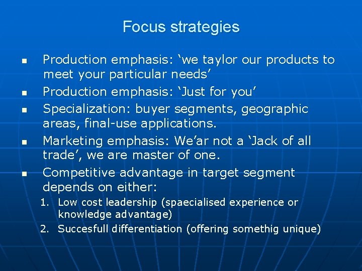 Focus strategies n n n Production emphasis: ‘we taylor our products to meet your