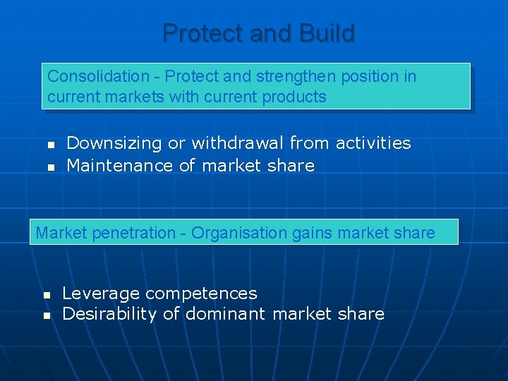 Protect and Build Consolidation - Protect and strengthen position in current markets with current