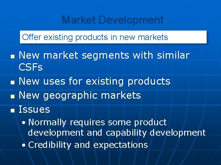 Market Development Offer existing products in new markets n n New market segments with