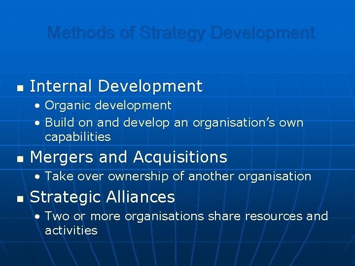 Methods of Strategy Development n Internal Development • Organic development • Build on and